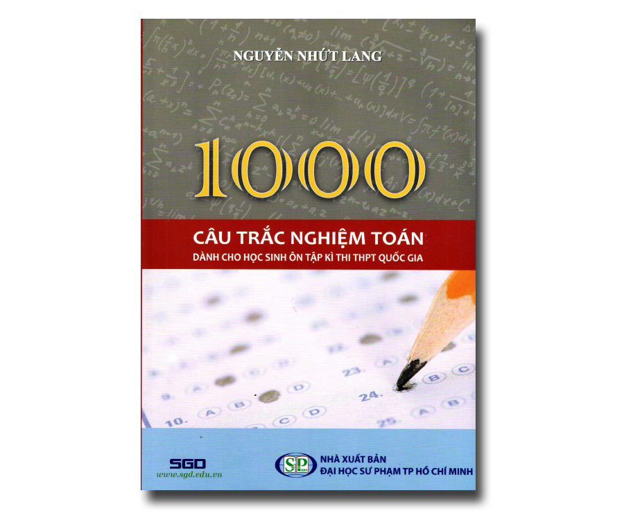 1000 Câu Trắc Nghiệm Toán (Dành cho học sinh ôn tập kì thi THPT quốc gia)