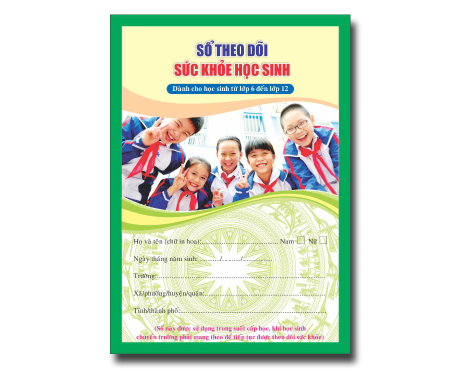 Sổ theo dỏi sức khoẻ học sinh - dành cho học sinh từ lớp 6 đến lớp 12
