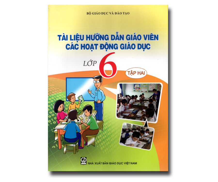 Tài liệu hướng dẫn giáo viên các hoạt động giáo dục lớp 6 tập 2