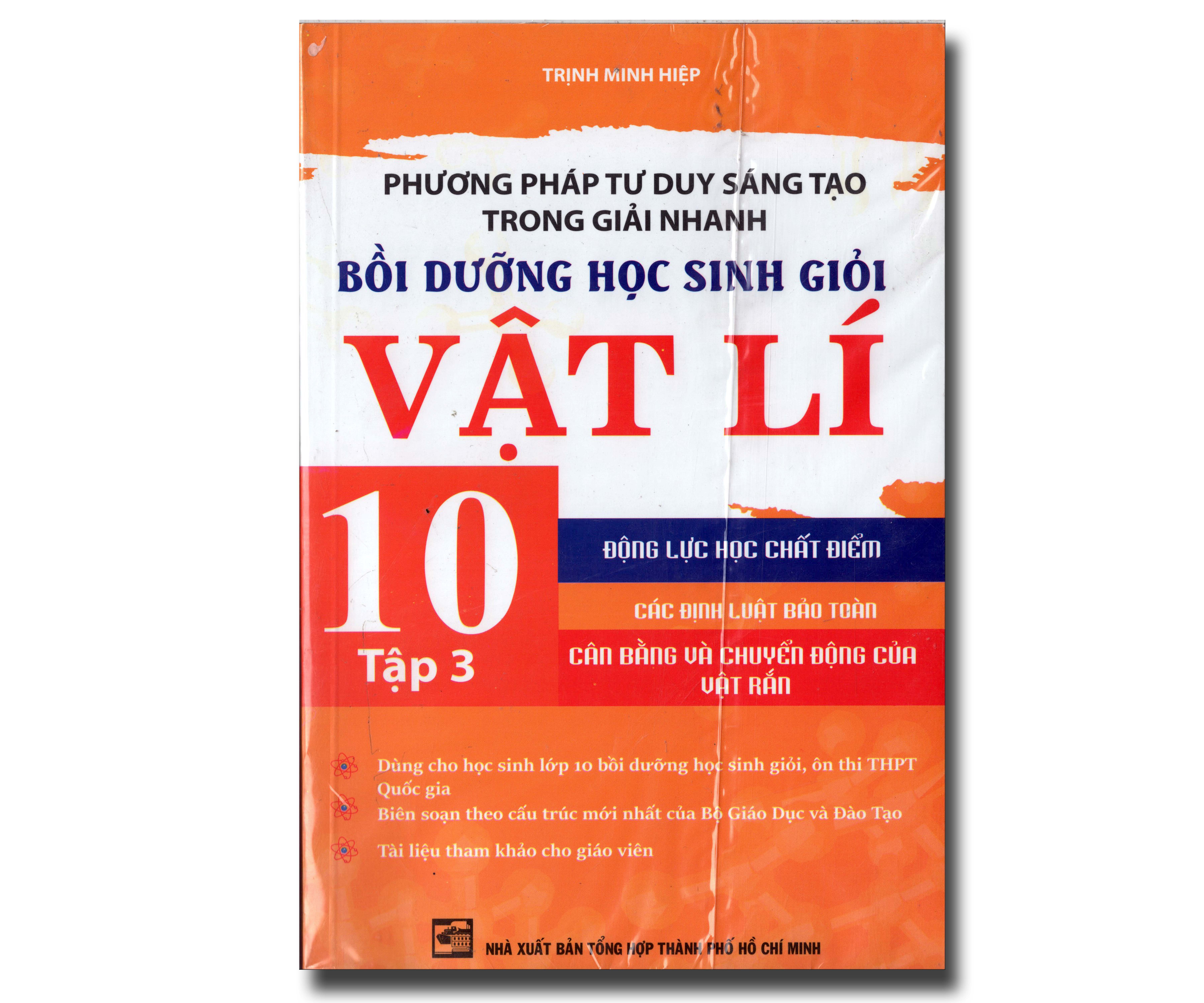 PHƯƠNG PHÁP TƯ DUY SÁNG TẠO TRONG GIẢI NHANH BỒI DƯỠNG HỌC SINH GIỎI VẬT LÍ 10 - TẬP 3