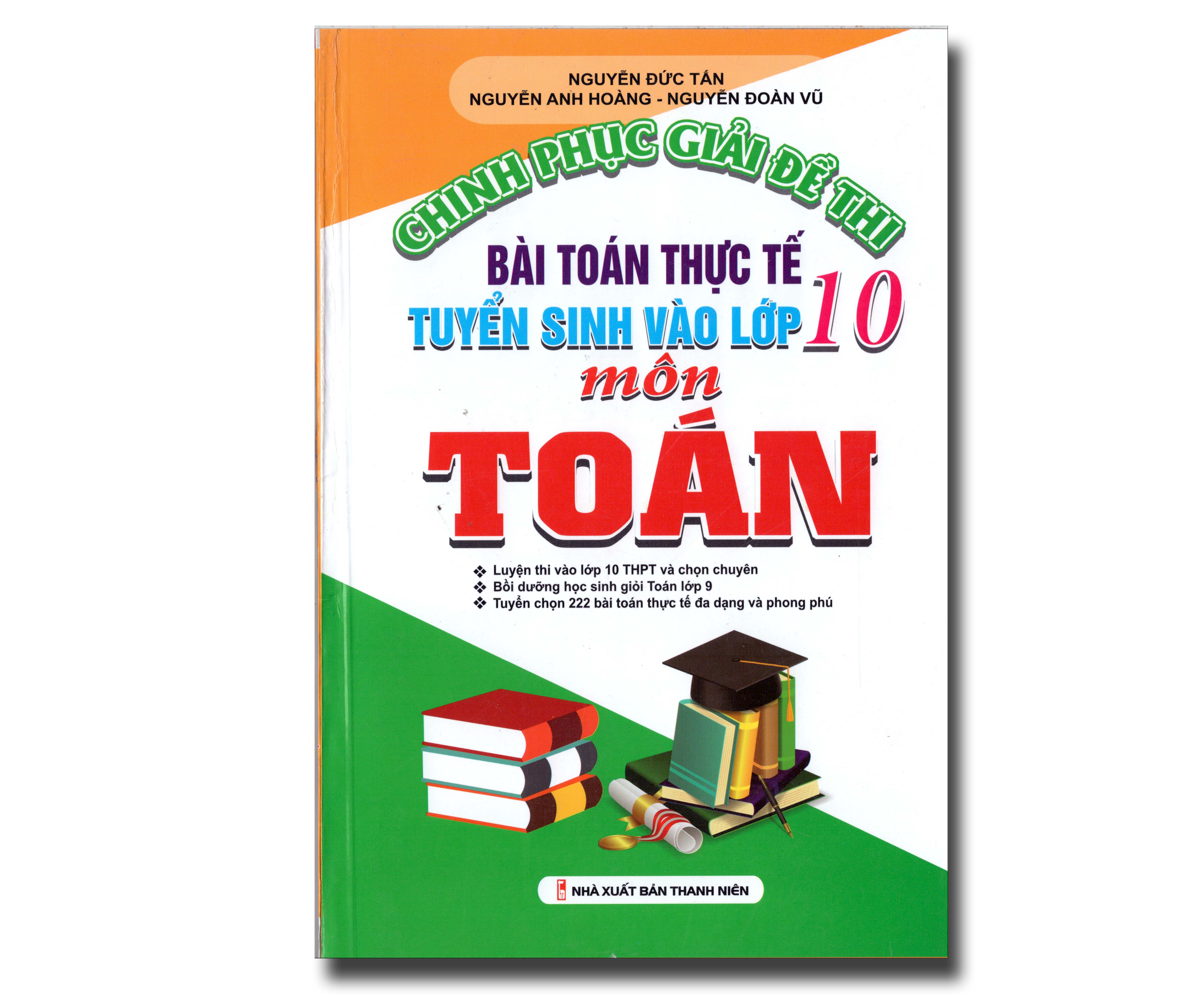 CHINH PHỤC GIẢI ĐỀ THI - BÀI TOÁN THỰC TẾ TUYỂN SINH VÀO LỚP 10 MÔN TOÁN