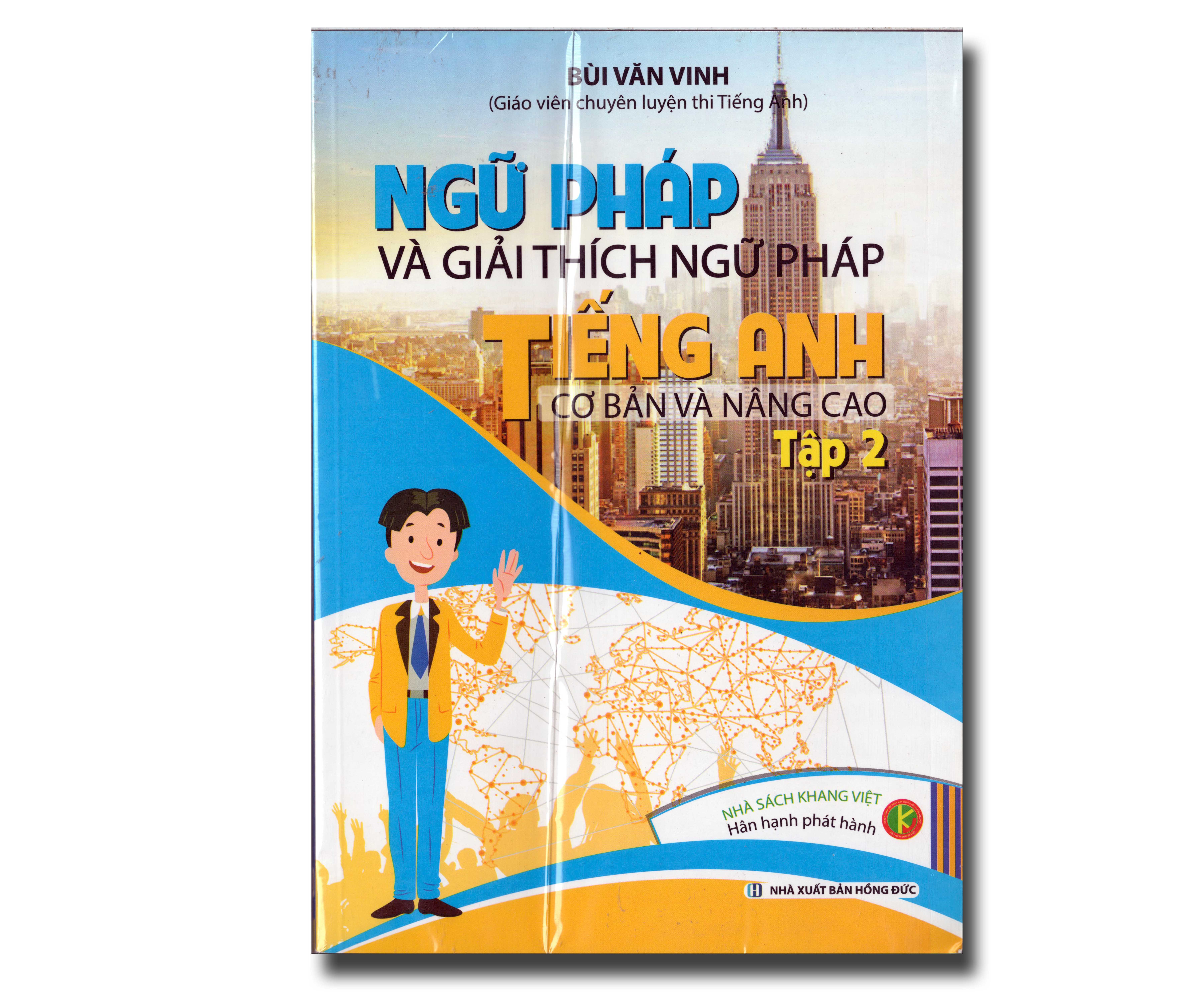 NGỮ PHÁP VÀ GIẢI THÍCH NGỮ PHÁP TIẾNG ANH - CƠ BẢN VÀ NÂNG CAO TẬP 2