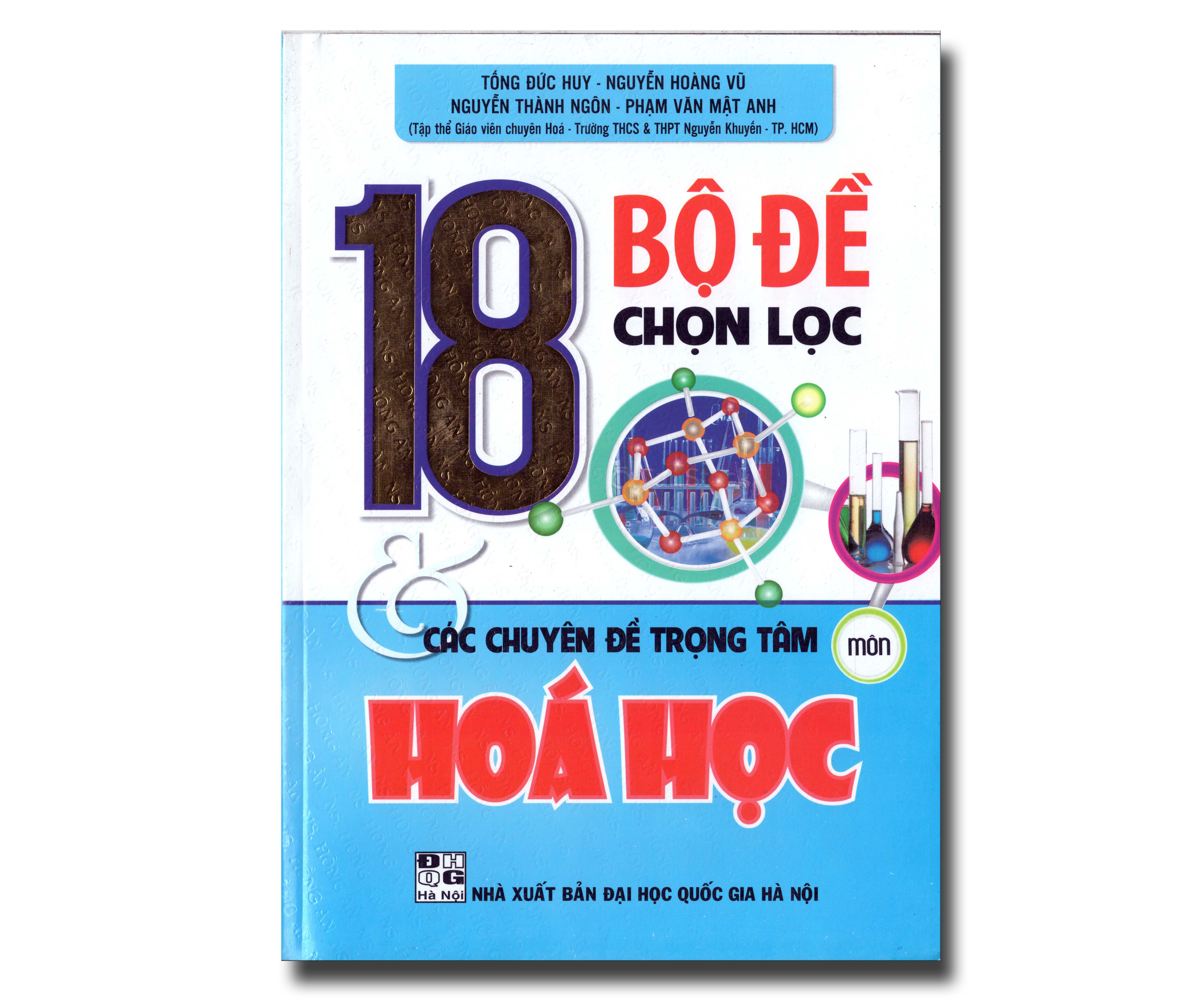 18 BỘ ĐỀ CHỌN LỌC & CÁC CHUYÊN ĐỀ TRỌNG TÂM MÔN HÓA HỌC