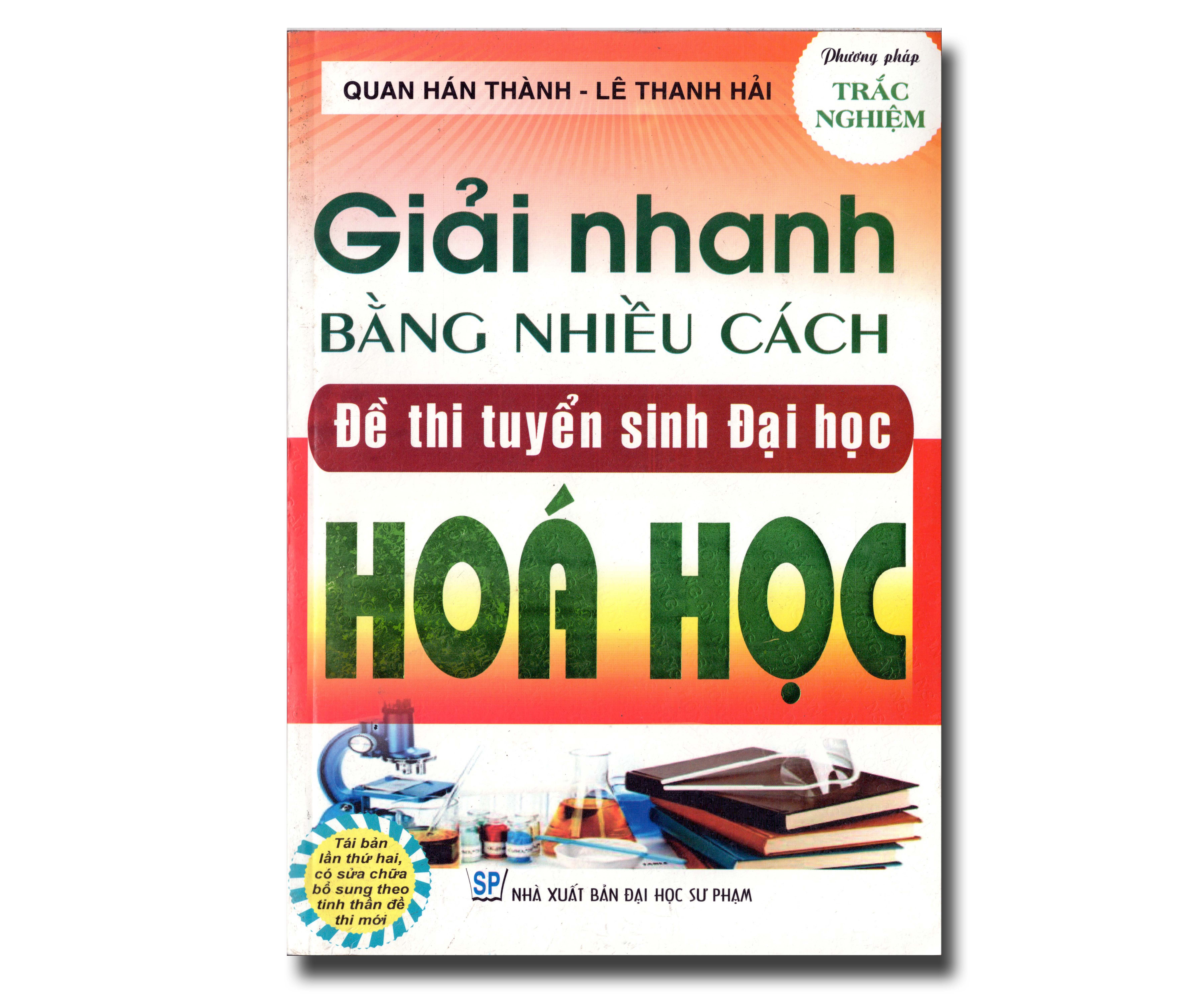 GIẢI NHANH BẰNG NHIỀU CÁCH ĐỀ THI TUYỂN SINH ĐẠI HỌC MÔN HÓA HỌC