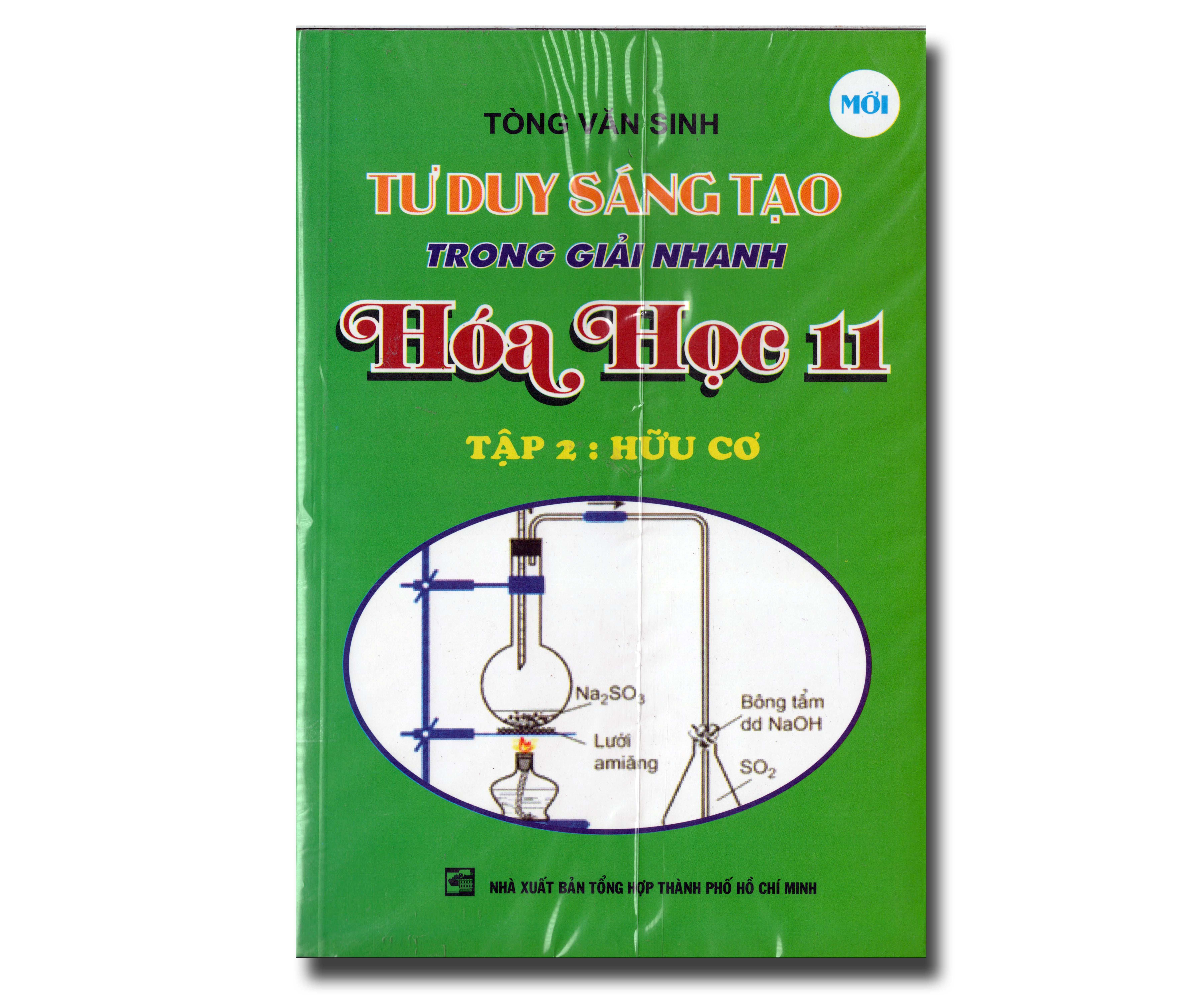 TƯ DUY SÁNG TẠO TRONG GIẢI NHANH HÓA HỌC 11 - TẬP 2 : HỮU CƠ